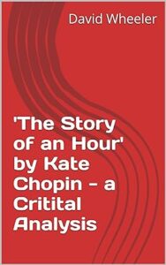 Sociological Criticism: Kate Chopin’s The Story of An Hour 1 The Story of an Hour by Kate Chopin - a Critital Analysis