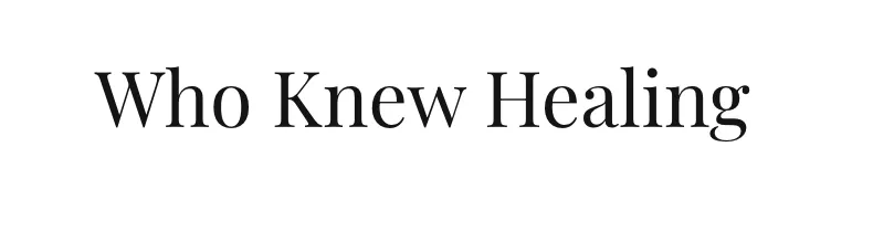 Who Knew Healing thumbnail